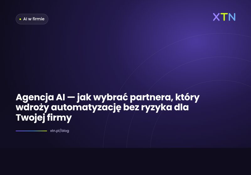 Ciemna grafika w barwach XTN z tytułem „Agencja AI — jak wybrać partnera” i etykietą kategorii AI w firmie