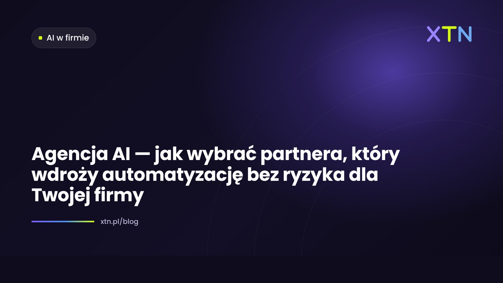 Ciemna grafika w barwach XTN z tytułem „Agencja AI — jak wybrać partnera” i etykietą kategorii AI w firmie