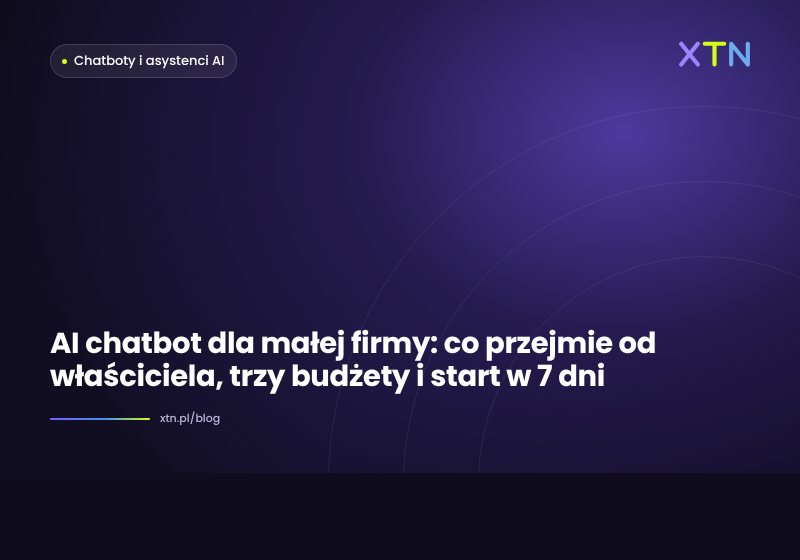Ciemna grafika w barwach XTN z tytułem „AI chatbot dla małej firmy” i etykietą kategorii Chatboty i asystenci