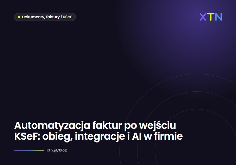 Ciemna grafika z tytułem artykułu o automatyzacji faktur po wejściu KSeF i etykietą kategorii Automatyzacja dokumentów w barwach XTN