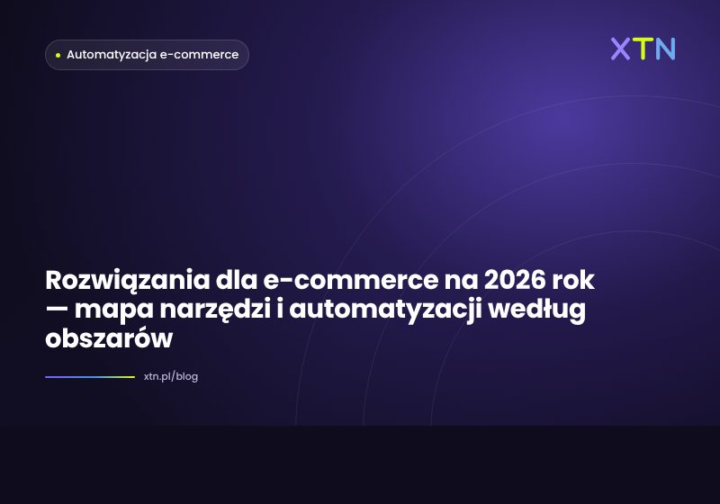 Ciemna grafika w barwach XTN z tytułem „Rozwiązania dla e-commerce 2026” i etykietą kategorii Automatyzacja e-commerce
