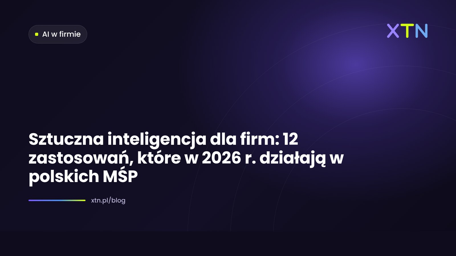 Ciemna grafika w barwach XTN z tytułem „Sztuczna inteligencja dla firm” i etykietą kategorii AI w firmie