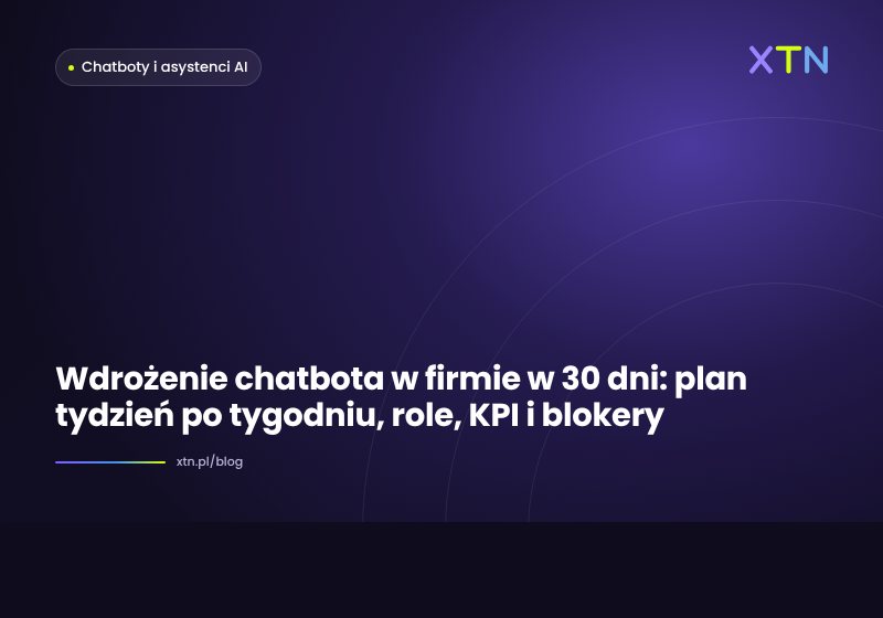 Ciemna grafika w barwach XTN z tytułem „Wdrożenie chatbota w 30 dni” i etykietą kategorii Chatboty i asystenci